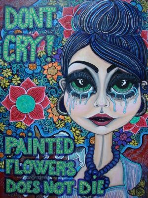 Dont cry! Painted flowers does not die